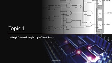 SC015 Topic 1.4 Part 1 Logic Circuit and Gates
