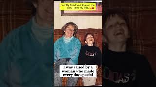 How My Childhood Shaped the Way I Raise My Kids.
