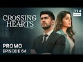 تبلیغ قسمت ۶۴ سریال Crossing Hearts عشق ممنوعه و حقایق پنهان دوبله انگلیسی 5B2O 