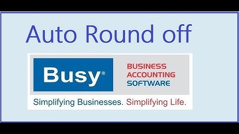 Busy Software Auto Round Off Final Bill Amount