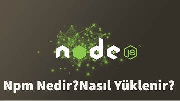 Npm Nedir,  Nasıl Yüklenir?