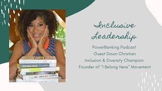 PowerBanking Podcast Episode 149 Dawn Christian Inclusive Leadership