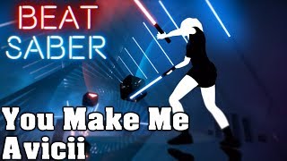 Beat Saber - You Make Me - Avicii (custom song) | FC