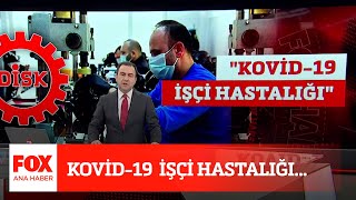 Kovid-19  işçi hastalığı... 12 Mart 2021 Selçuk Tepeli ile FOX Ana Haber