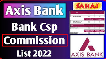 axis bank csp commission chart 2022 | sahaj axis bank csp commission | axis bank csp kaise le