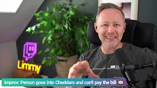 Limmy Improv: Person Goes into Cheddars And Can't Pay The Bill [2024-05-17]