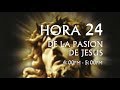 24 de 24 I Horas de la Pasión de Jesús, Luisa Piccarreta, Divina Voluntad.