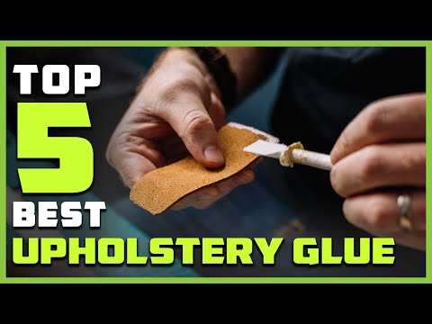 Top 5 Best Upholstery Glue for Cars/Fabric/Leather/Foam/Couch
