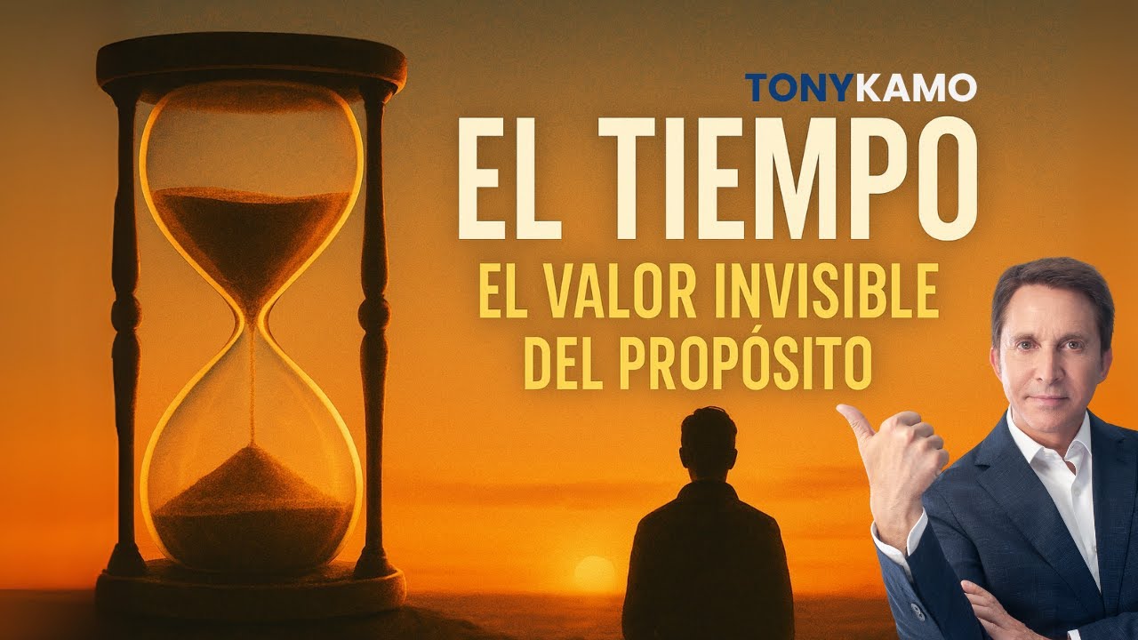 El tiempo El valor invisible del propósito | Tony Kamo