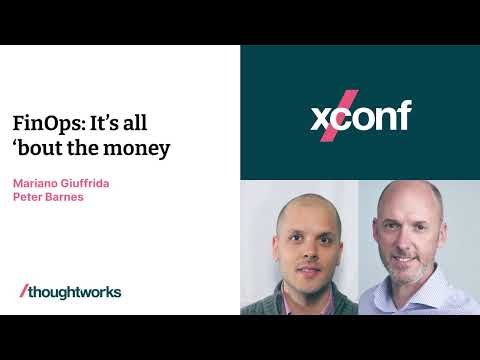 FinOps: it's all 'bout the money — with Mariano Giuffrida & Peter Barnes — XConf Australia 2022 Episode cover