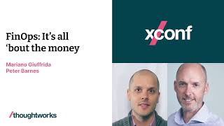 FinOps: it's all 'bout the money — with Mariano Giuffrida & Peter Barnes — XConf Australia 2022