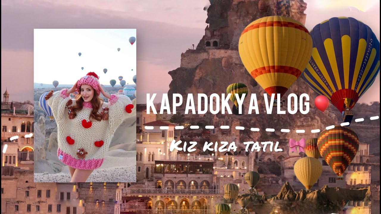 KAPADOKYA'DA BALONLAR NEDEN UÇMUYOR??? 🎈// Kapadokya Vlog 🇹🇷, Kız kıza 4 gün 👯‍♀️