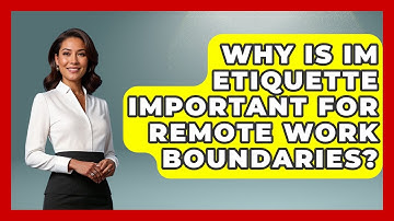 Why Is IM Etiquette Important For Remote Work Boundaries? - Virtual Communication Hub