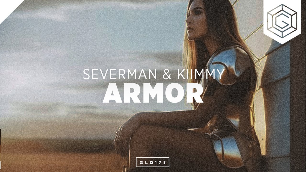 Watch Severman & Kiimmy - Armor on YouTube Watch Severman & Kiimmy - Armor on YouTube