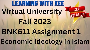 BNK611 Economic Ideology in Islam Assignment 1 Fall 2023 Virtual University of Pakistan