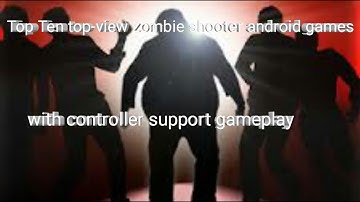 Top Ten top-view zombie shooter android games with controller support gameplay