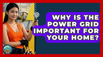 Why Is The Power Grid Important For Your Home? - Your Utilities Hub