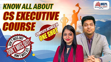 Know All About CS EXECUTIVE Course - COMPLETE DETAILS | MEPL- Divya Agarwal