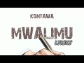 KONTAWA - MWALIMU lyrics @kontawa7342