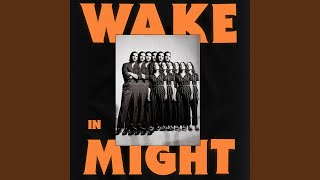Wake In Might