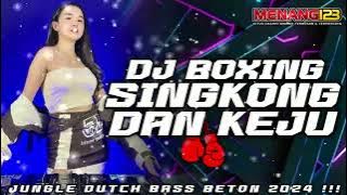 DJ BOXING SINGKONG DAN KEJU X BETE X KEONG RACUN JUNGLE DUTCH BASS BETON TERBARU 2024 v