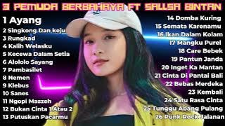 AYANG - SALSA BINTAN FT. 3 PEMUDA BERBAHAYA FULL ALBUM TERBARU 2023