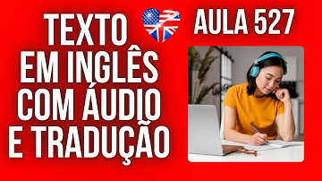 APRENDA INGLÊS COM LEITURA GUIADA - TEXTO EM INGLÊS COM ÁUDIO E TRADUÇÃO #AULA 527