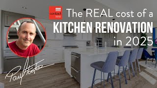 The Real Cost of a Kitchen Renovation in 2025!