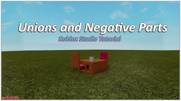 Unions and Negative Parts | Roblox Studio Tutorial