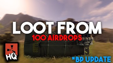 LOOT FROM 100 AIRDROPS * BP UPDATE - [ Rust ]
