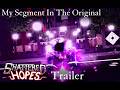 My Scrapped Segment For Shattered: Hopes's Original (Mostly) Scrapped Trailer