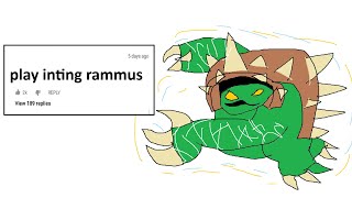 League of Legends, but I climb playing one strategy at a time... INTING RAMMUS