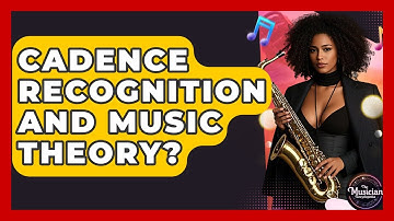 Cadence Recognition And Music Theory? - The Musician Encyclopedia