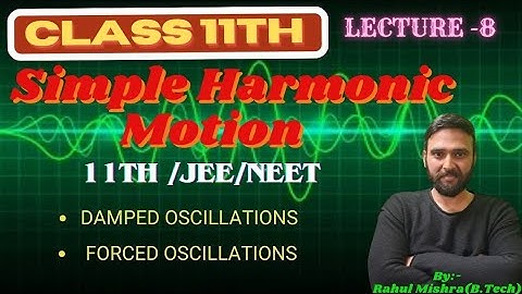 08 Damped oscillations| Forced oscillations | jee main & Advanced| NEET | SHM