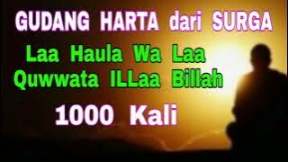Gudang Harta dari Surga - Laa Haula Walaa Quwwata ILLaa Billah - 1000 Kali