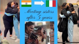 Meeting sisters after 5 years. India to Italy on tourist visa.