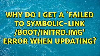 Why do I get a `failed to symbolic-link /boot/initrd.img' error when updating?