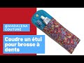 Coudre un étui pour brosse à dents - Tuto Couture Madalena