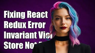 Fixing React Redux Invariant Violation: 'Could not find store' Error