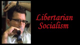 Noam Chomsky on Libertarian Socialism