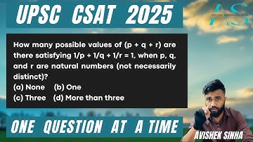 How many possible values of (p + q + r) are there satisfying 1/p | UPSC CSAT 2026 PYQ |