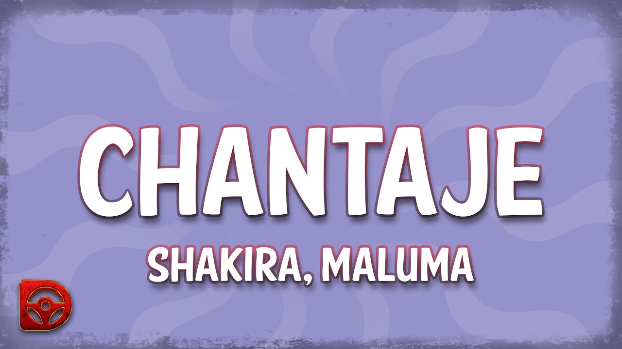 Shakira - Chantaje (Letra/Lyrics) ft. Maluma