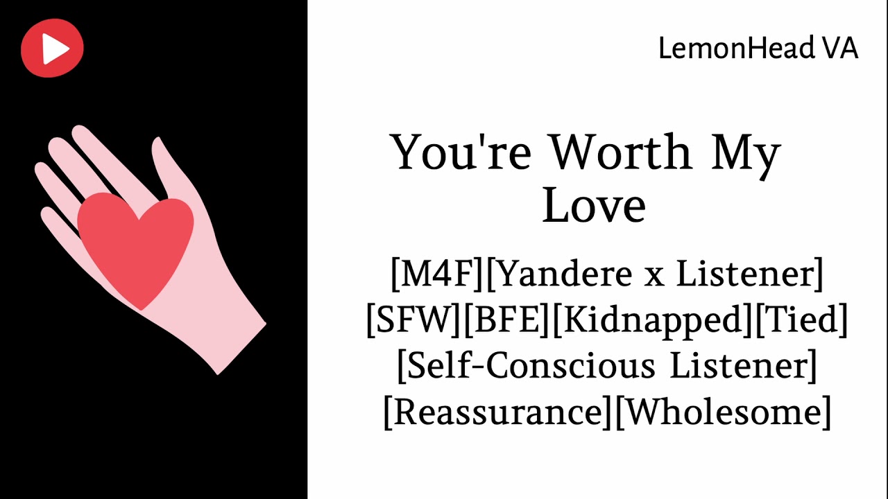 You re Worth It M4F ASMR Roleplay Yandere X Self Conscious Listener You re Worth It M4F ASMR Roleplay Yandere X Self Conscious Listener