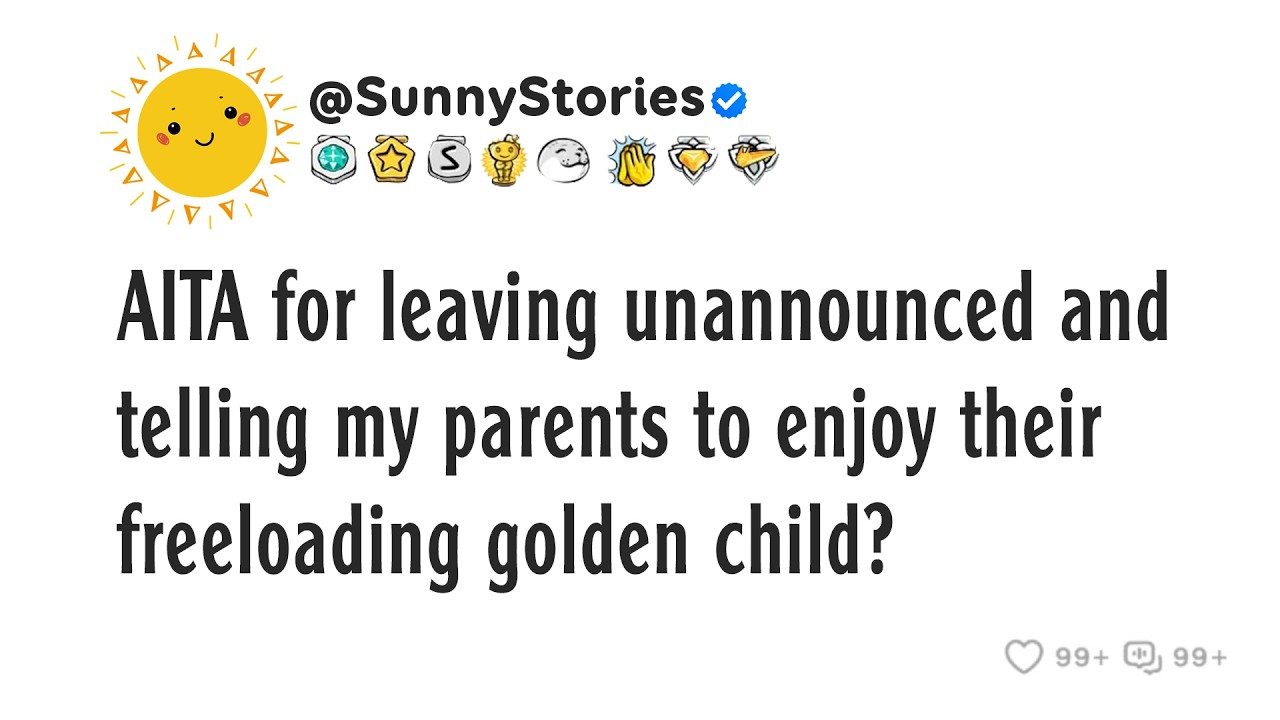AITA for leaving unannounced and telling my parents to enjoy their freeloading golden child?