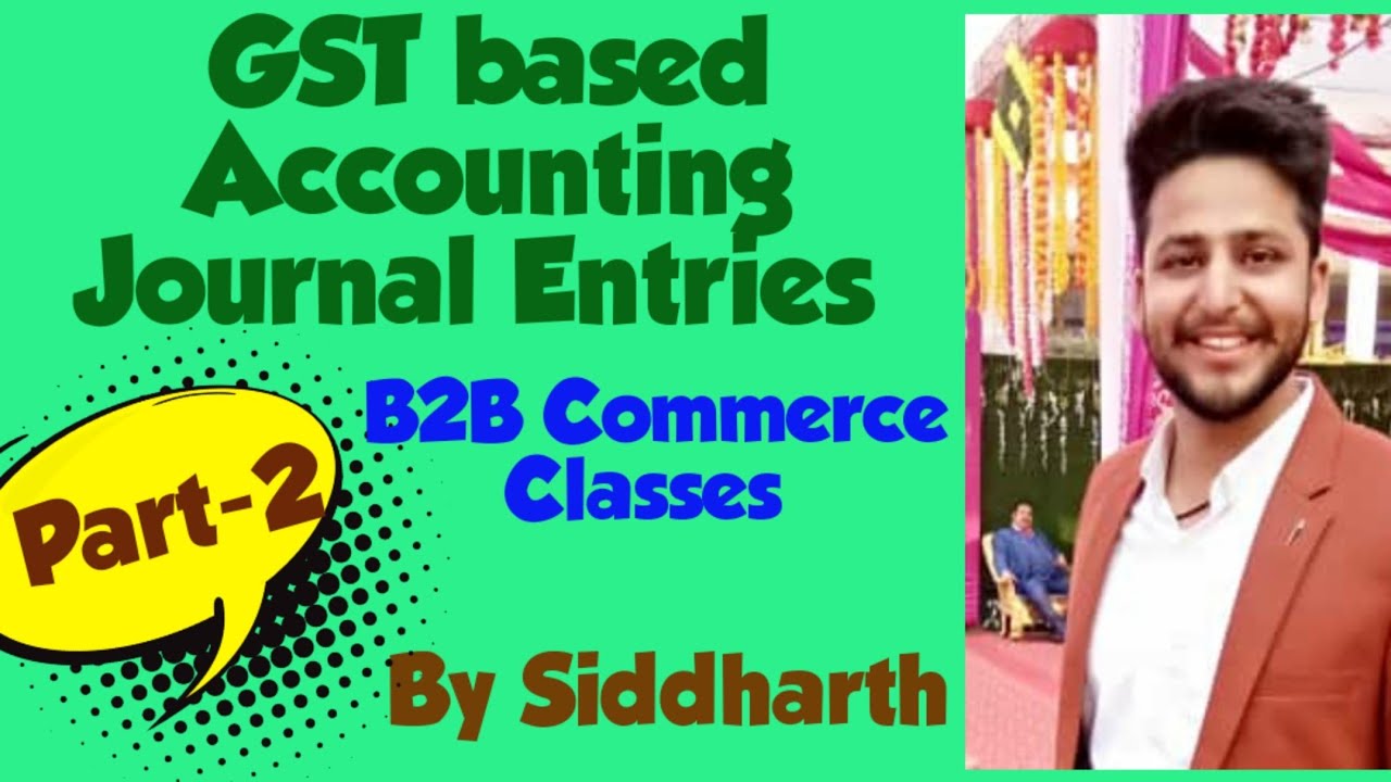 GST Journal Entries Class 11 GST Based Accounting GST Entry In