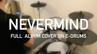 Nevermind | Full album cover on e-drums (one take)
