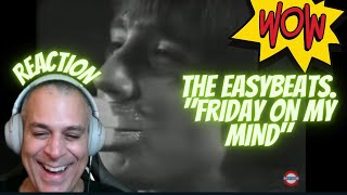 1ST REACTION. THE EASYBEATS.  "FRIDAY ON MY MIND". W/ STEVIE WRIGHT AS A KID!! WOW!!!!