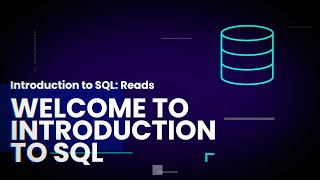 Introduction to SQL: Reads -  Welcome To The Course