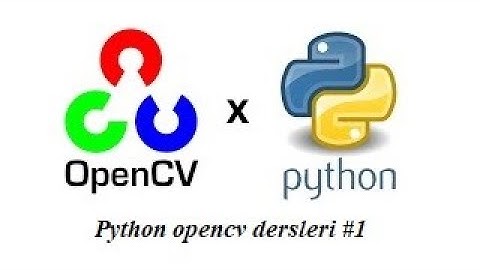 Python opencv #1 Kurmak ve  resim okuma,  kaydetme,  görüntüleme ve ROİ işelmleri