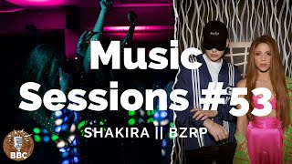 🍺💃🎤 SHAKIRA || BZRP Music Sessions #53 - Letra / Lyric 📃🎧